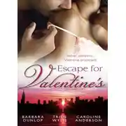 Постер книги Escape for Valentine's: Beauty and the Billionaire / Her One and Only Valentine / The Girl Next Door