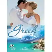 Постер книги Greek Affairs: To Take a Bride: The Markonos Bride / The Greek Tycoon's Reluctant Bride / Greek Doctor, Cinderella Bride