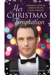 Debbi Rawlins - Her Christmas Temptation: The Billionaire Who Bought Christmas / What She Really Wants for Christmas / Baby, It's Cold Outside