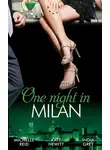 Кейт Хьюит - One Night in... Milan: The Italian's Future Bride / The Italian's Chosen Wife / The Italian's Captive Virgin