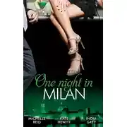 Постер книги One Night in... Milan: The Italian's Future Bride / The Italian's Chosen Wife / The Italian's Captive Virgin