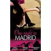 Постер книги One Night in Madrid: Spanish Billionaire, Innocent Wife / The Spaniard's Defiant Virgin / The Spanish Duke's Virgin Bride