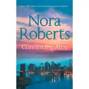 Постер книги Convincing Alex: the classic story from the queen of romance that you won’t be able to put down