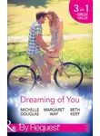 Маргарет Уэй - Dreaming Of You: Bachelor Dad on Her Doorstep / Outback Bachelor / The Hometown Hero Returns