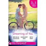 Постер книги Dreaming Of You: Bachelor Dad on Her Doorstep / Outback Bachelor / The Hometown Hero Returns