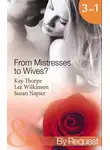 Lee Wilkinson - From Mistresses To Wives?: Mistress to a Bachelor / His Mistress by Marriage / Accidental Mistress