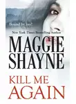 Maggie Shayne - Kill Me Again