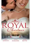 Кейт Хьюит - Royal Christmas: Royal Love-Child, Forbidden Marriage