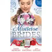 Постер книги Mistletoe Brides: Italian Doctor, Sleigh-Bell Bride / Christmas Angel for the Billionaire / His Vienna Christmas Bride