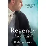 Постер книги Regency Surrender: Ruthless Rakes: Rake Most Likely to Seduce / Rake Most Likely to Sin