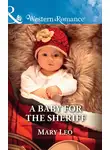 Mary Leo - A Baby For The Sheriff