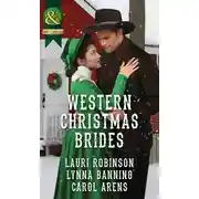 Постер книги Western Christmas Brides: A Bride and Baby for Christmas / Miss Christina's Christmas Wish / A Kiss from the Cowboy
