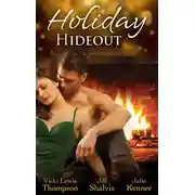 Постер книги Holiday Hideout: The Thanksgiving Fix / The Christmas Set-Up / The New Year's Deal