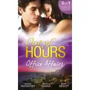 Постер книги Out of Hours...Office Affairs: Can't Get Enough / Wild Nights with her Wicked Boss / Bound to the Greek