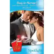 Постер книги Ready for Marriage?: The  Marriage Ultimatum / Laying His Claim / The Bride Tamer