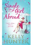 Kelly Hunter - Single Girl Abroad: Untameable Rogue