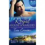 Постер книги The Royal House of Karedes: Two Crowns: The Sheikh's Forbidden Virgin / The Greek Billionaire's Innocent Princess / The Future King's Love-Child