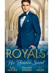 Meredith Webber - Royals: His Hidden Secret: Revealed: A Prince and A Pregnancy / Date with a Surgeon Prince / The Secret King
