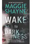 Maggie Shayne - Wake to Darkness