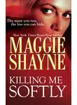 Maggie Shayne - Killing Me Softly