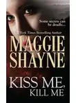 Maggie Shayne - Kiss Me, Kill Me