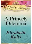 Elizabeth Rolls - A Princely Dilemma