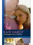 Kate Hardy - Champagne with a Celebrity