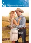 Patricia Johns - Her Cowboy Boss