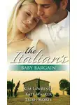 Ким Лоренс - The Italian's Baby Bargain: The Italian's Wedding Ultimatum / The Italian's Forced Bride / The Mancini Marriage Bargain