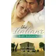 Постер книги The Italian's Baby Bargain: The Italian's Wedding Ultimatum / The Italian's Forced Bride / The Mancini Marriage Bargain