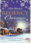 Sarah Mallory - One Snowy Regency Christmas: A Regency Christmas Carol / Snowbound with the Notorious Rake