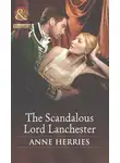 Anne Herries - The Scandalous Lord Lanchester
