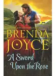 Бренда Джойс - A Sword Upon the Rose
