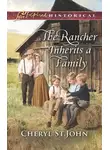 Cheryl St.John - The Rancher Inherits A Family
