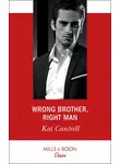 Kat Cantrell - Wrong Brother, Right Man