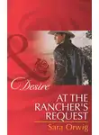 Sara Orwig - At the Rancher's Request