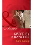 Sara Orwig - Kissed by a Rancher