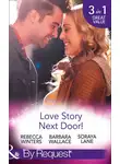 Rebecca Winters - Love Story Next Door!: Cinderella on His Doorstep / Mr Right, Next Door! / Soldier on Her Doorstep
