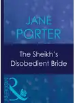 Jane Porter - The Sheikh's Disobedient Bride
