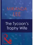 Miranda Lee - The Tycoon's Trophy Wife