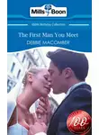 Debbie Macomber - The First Man You Meet