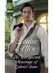 Louise Allen - The Unexpected Marriage Of Gabriel Stone