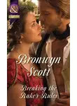 Bronwyn Scott - Breaking the Rake's Rules