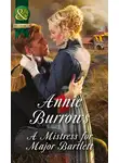 Энни Бэрроуз - A Mistress For Major Bartlett