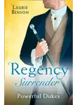 Laurie Benson - Regency Surrender: Powerful Dukes: An Unsuitable Duchess / An Uncommon Duke