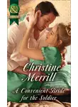 Christine Merrill - A Convenient Bride For The Soldier