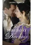 Laurie Benson - His Three-Day Duchess
