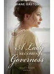 Diane Gaston - A Lady Becomes A Governess