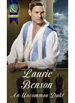 Laurie Benson - An Uncommon Duke