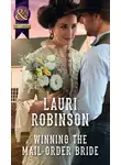 Lauri Robinson - Winning The Mail-Order Bride